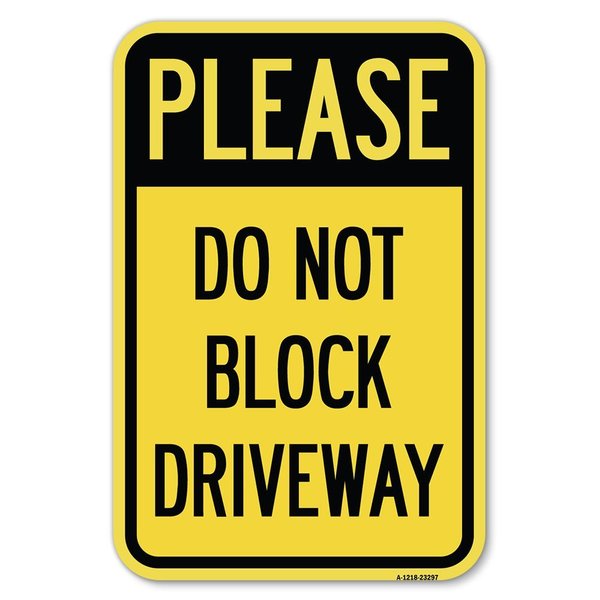 Signmission Please Do Not Block Driveway Heavy-Gauge Aluminum Sign, 12" x 18", A-1218-23297 A-1218-23297